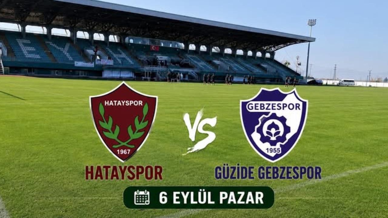 Hatayspor İlk Maçında Gebzespor'la Karşılaşacak